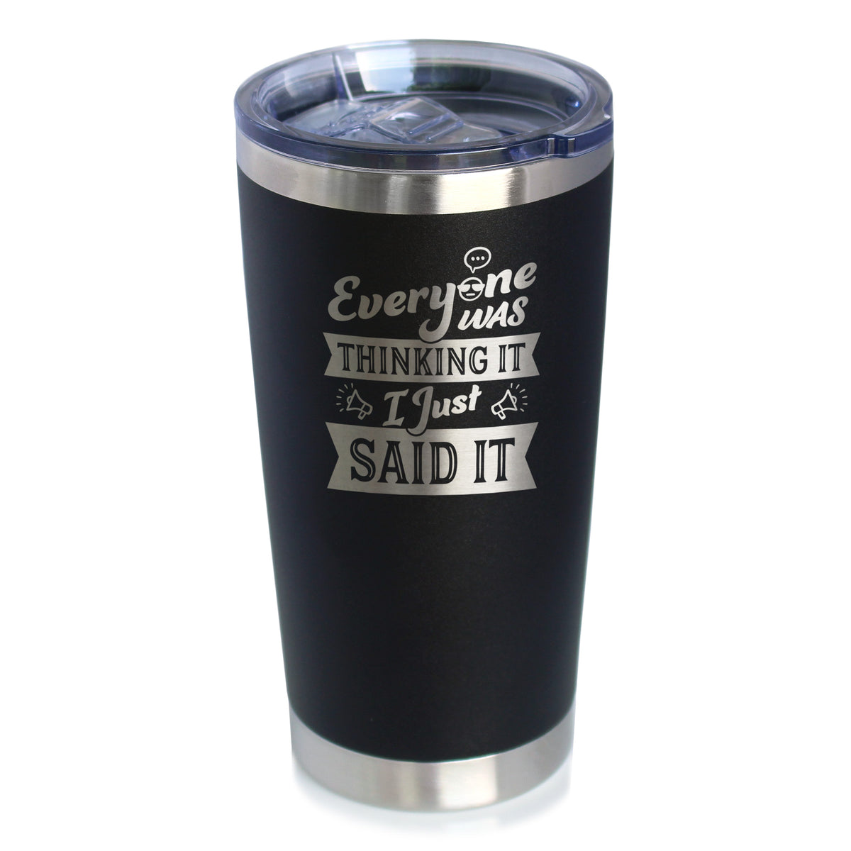 Everyone Was Thinking It - Insulated Coffee Tumbler Cup with Sliding Lid - Stainless Steel Insulated Mug - Funny Sarcasm Gifts for Women and Men