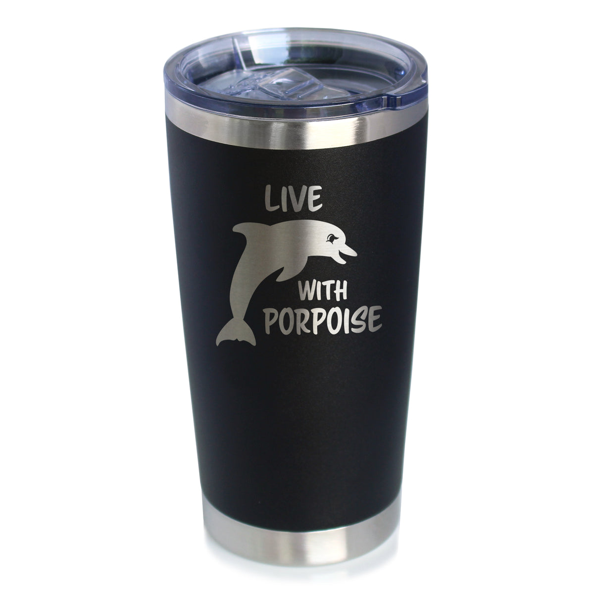 Live With Porpoise - 20 oz Coffee Tumbler