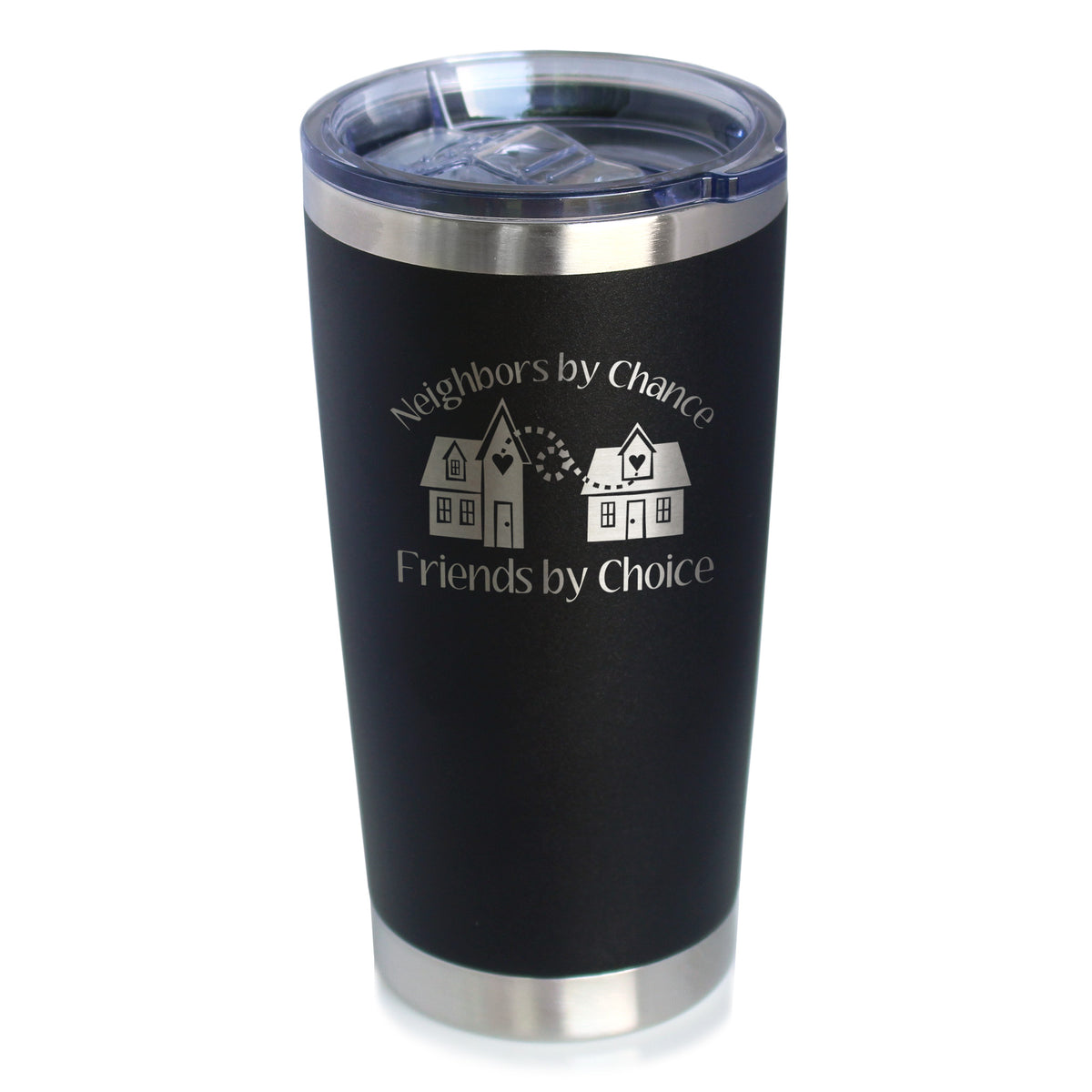 Neighbors by Chance Friends by Choice - Insulated Coffee Tumbler Cup with Sliding Lid - Stainless Steel Insulated Mug - Best Friend Neighbor Gifts