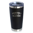 Probably Bluffing Insulated Coffee Tumbler with Sliding Lid High Quality Gifts for Poker Players 20oz Stainless Steel Tumbler