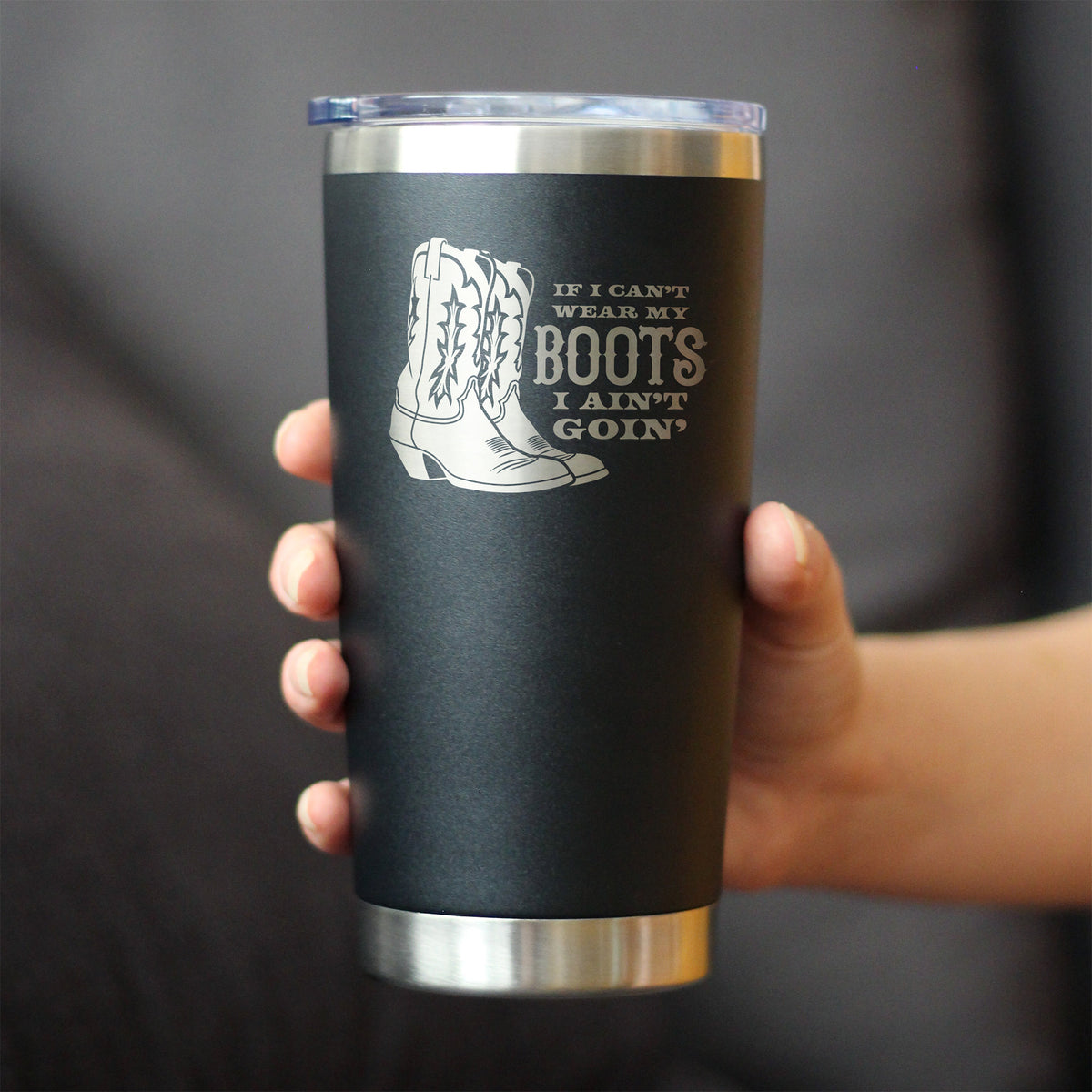 If I Can't Wear My Boots - Insulated Coffee Tumbler with Sliding Lid - Cowboy and Cowgirl Western Gifts - 20oz Stainless Steel Tumbler