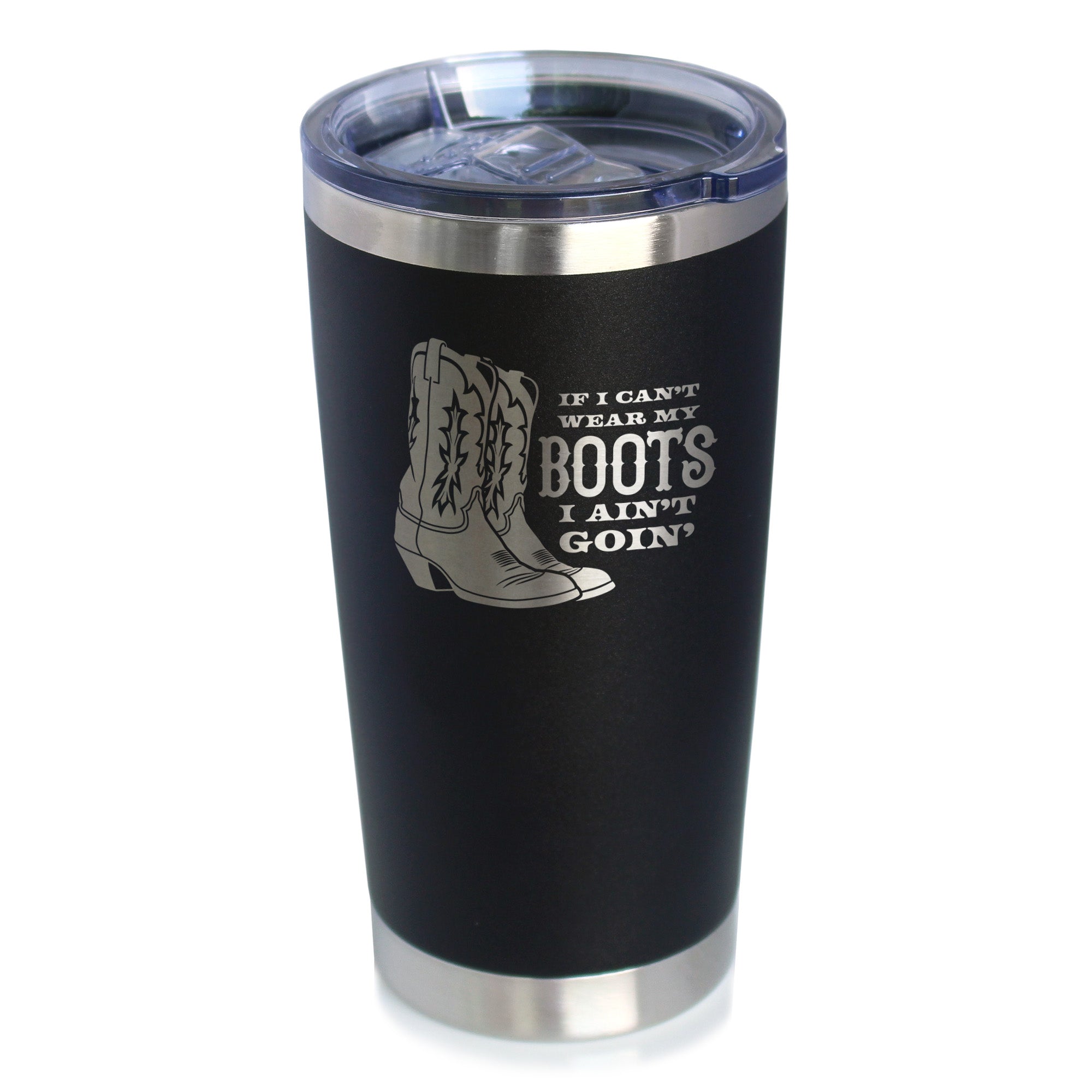 If I Can't Wear My Boots - Insulated Coffee Tumbler with Sliding Lid - Cowboy and Cowgirl Western Gifts - 20oz Stainless Steel Tumbler