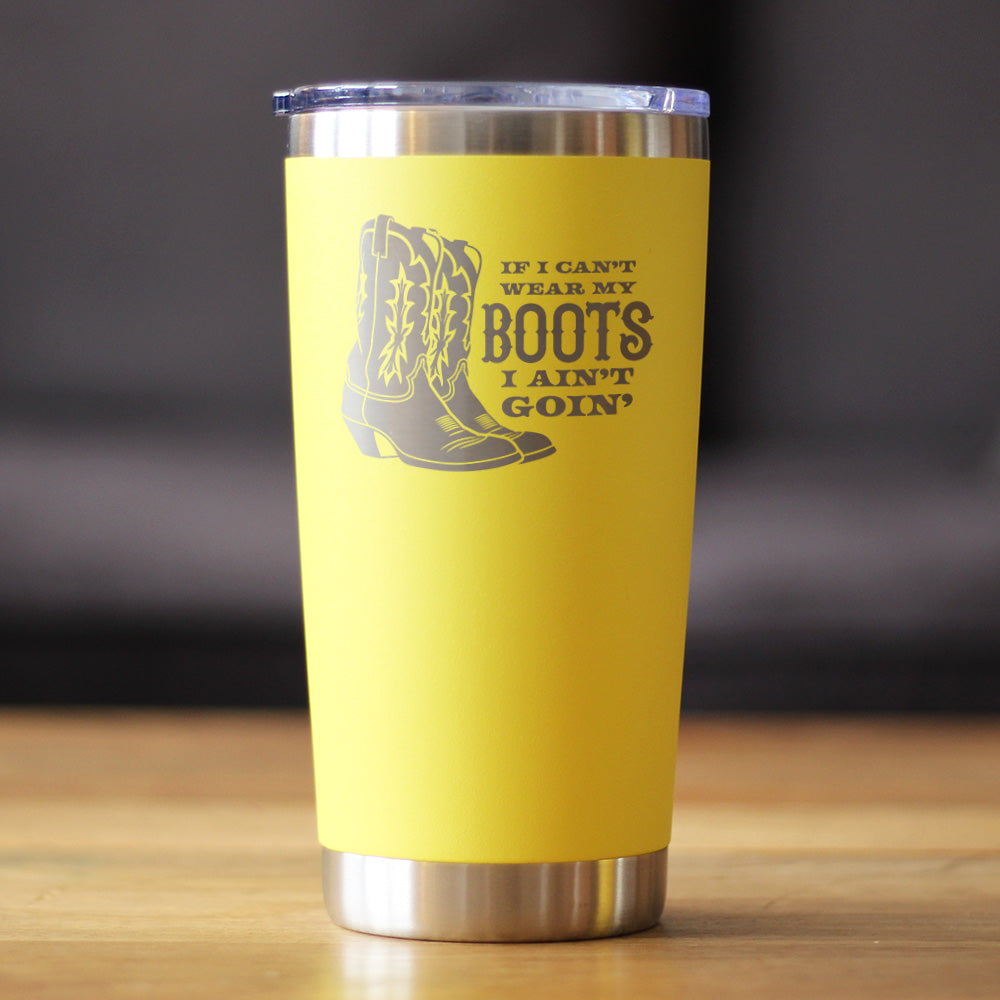If I Can't Wear My Boots - Insulated Coffee Tumbler with Sliding Lid - Cowboy and Cowgirl Western Gifts - 20oz Stainless Steel Tumbler