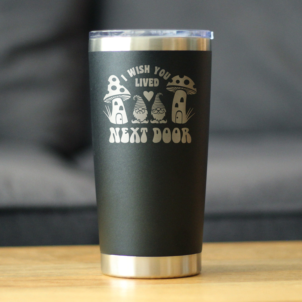 Wish You Lived Next Door - Insulated Coffee Tumbler Cup with Sliding Lid - Stainless Steel Insulated Mug - Gifts for Long Distance Best Friend