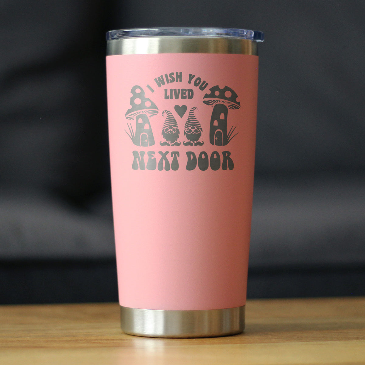 Wish You Lived Next Door - Insulated Coffee Tumbler Cup with Sliding Lid - Stainless Steel Insulated Mug - Gifts for Long Distance Best Friend