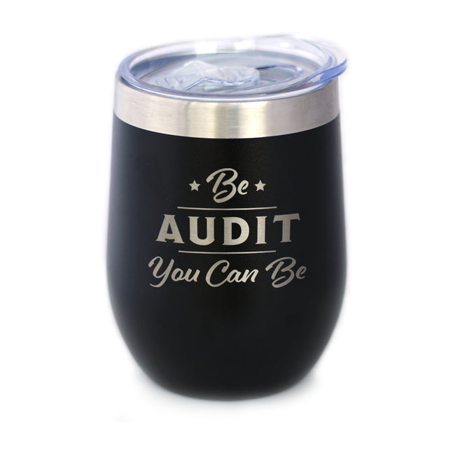 Be Audit You Can Be - Wine Tumbler Glass with Sliding Lid - Stainless Steel Insulated Mug - Unique Accounting Gifts for Accountants