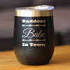 Baddest Babe in Town Insulated Wine Tumbler with Sliding Lid Gifts for Women with Attitude 12oz Stainless Steel Tumbler