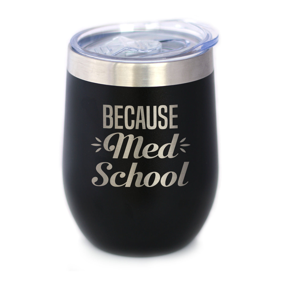 Because Med School - Wine Tumbler