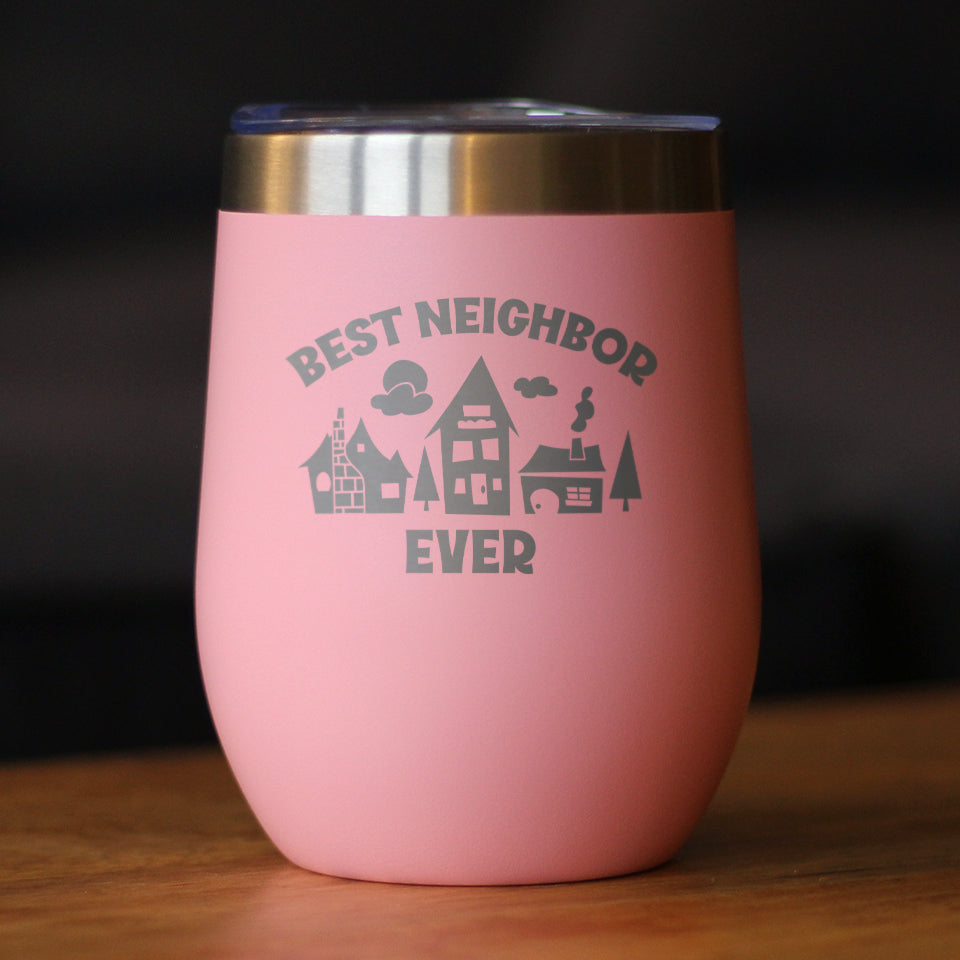 Best Neighbor Ever - Wine Tumbler Glass with Sliding Lid - Stainless Steel Travel Mug - Fun Neighbor Gifts
