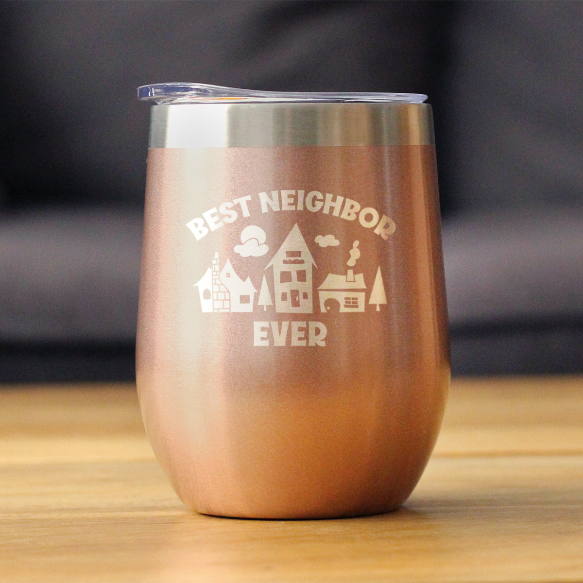 Best Neighbor Ever - Wine Tumbler Glass with Sliding Lid - Stainless Steel Travel Mug - Fun Neighbor Gifts
