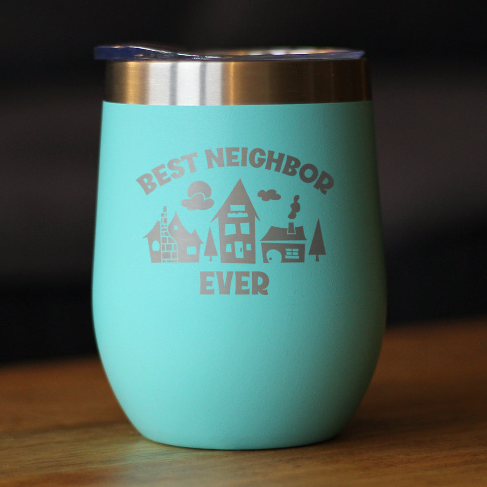 Best Neighbor Ever - Wine Tumbler Glass with Sliding Lid - Stainless Steel Travel Mug - Fun Neighbor Gifts