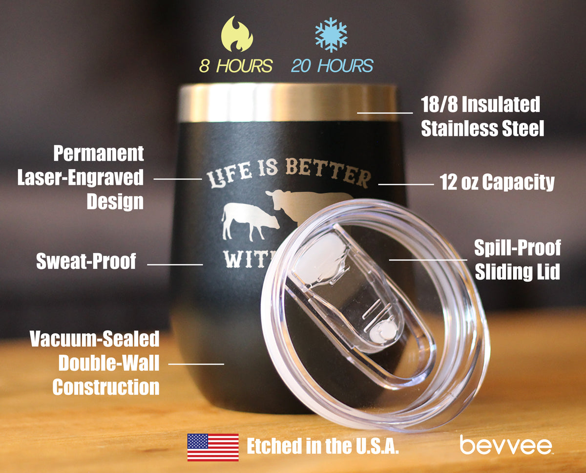 Life is Better With Cows - Wine Tumbler Glass with Sliding Lid - Stainless Steel Insulated Mug - Cow Gifts for Women and Men Ranchers