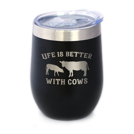 Life is Better With Cows - Wine Tumbler Glass with Sliding Lid - Stainless Steel Insulated Mug - Cow Gifts for Women and Men Ranchers