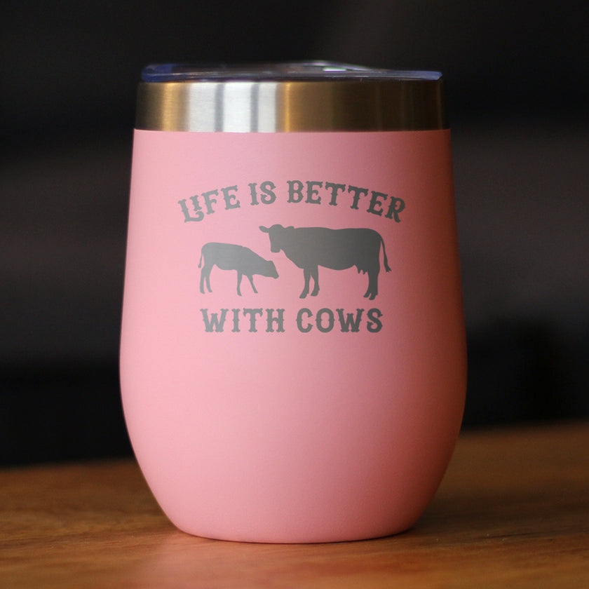 Life is Better With Cows - Wine Tumbler Glass with Sliding Lid - Stainless Steel Insulated Mug - Cow Gifts for Women and Men Ranchers