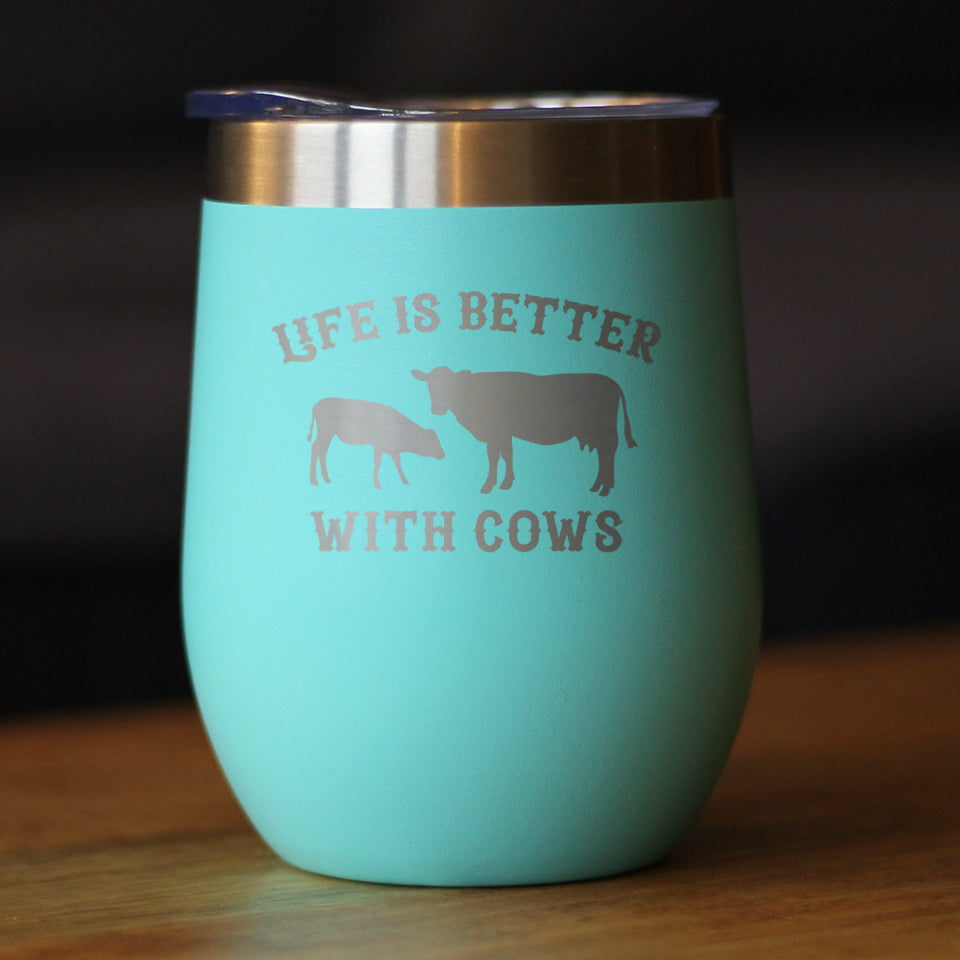 Life is Better With Cows - Wine Tumbler Glass with Sliding Lid - Stainless Steel Insulated Mug - Cow Gifts for Women and Men Ranchers