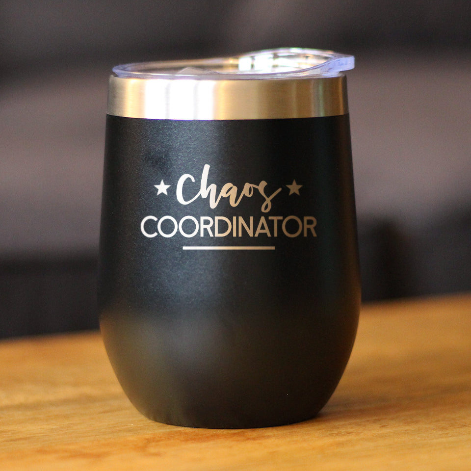 Chaos Coordinator - Wine Tumbler Glass with Sliding Lid - Stainless Steel Insulated Mug - Unique Gift for Bosses, Parents, and Teachers