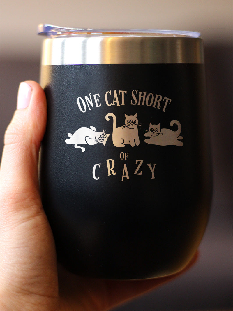 One Cat Short of Crazy - Wine Tumbler Cup with Sliding Lid - Stainless Steel Insulated Mug - Funny Cat Gifts