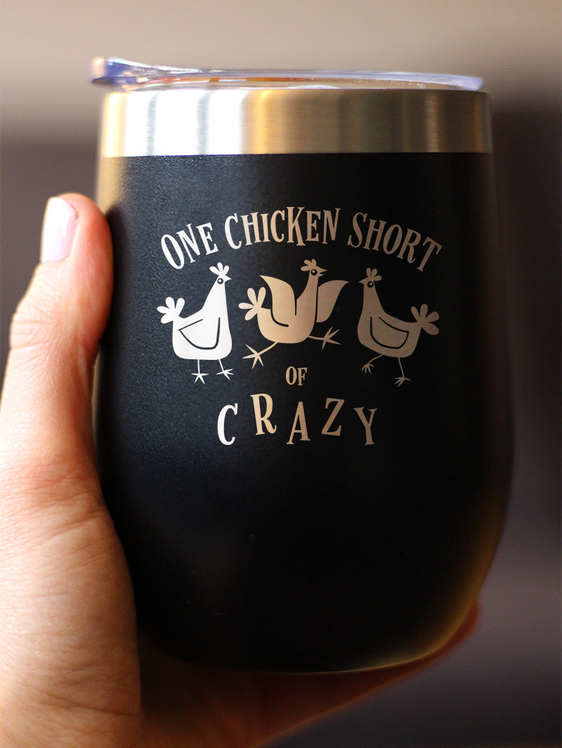 One Chicken Short of Crazy - Wine Tumbler Cup with Sliding Lid - Stainless Steel Insulated Mug - Funny Chicken Gifts