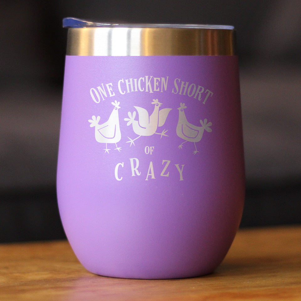 One Chicken Short of Crazy - Wine Tumbler Cup with Sliding Lid - Stainless Steel Insulated Mug - Funny Chicken Gifts