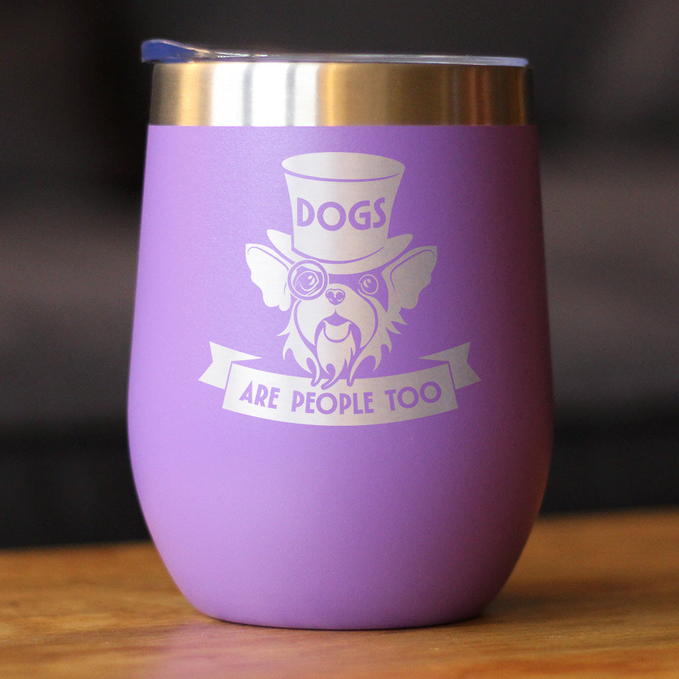 Dogs Are People Too Insulated Wine Tumbler with Sliding Lid Gifts for Dog People 12oz Stainless Steel Tumbler