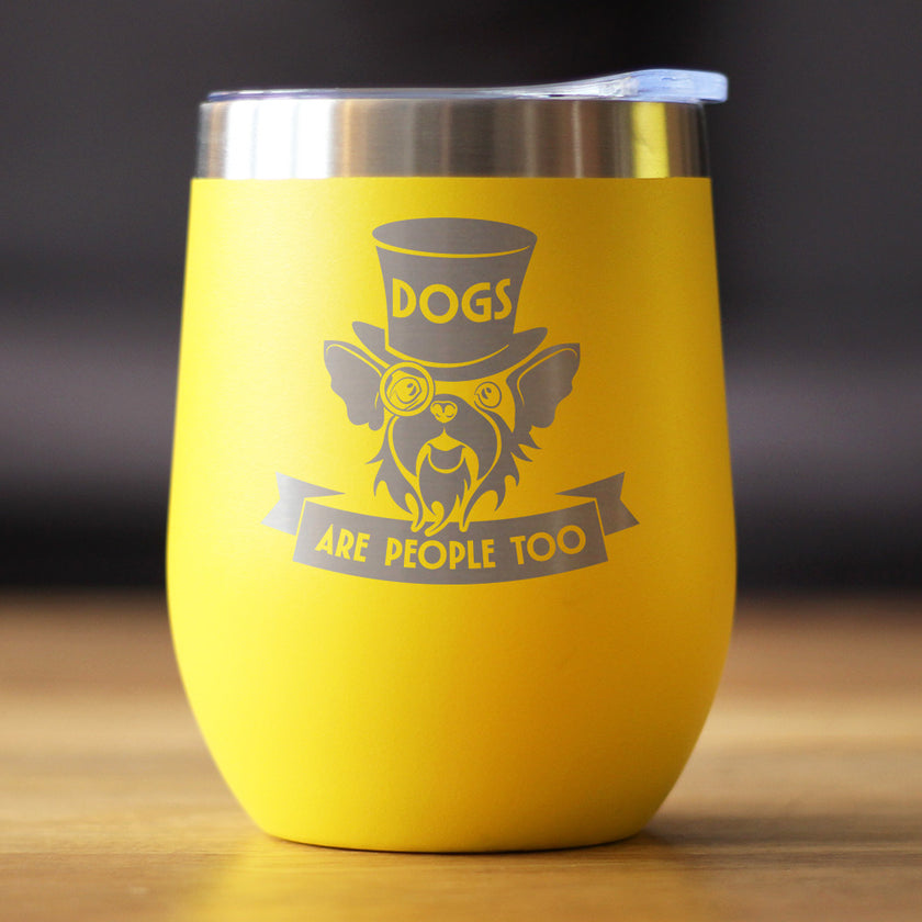 Dogs Are People Too Insulated Wine Tumbler with Sliding Lid Gifts for Dog People 12oz Stainless Steel Tumbler