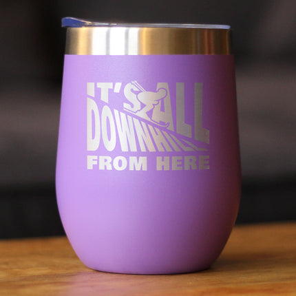 Downhill From Here - Wine Tumbler Glass with Sliding Lid - Stainless Steel Travel Mug - Fun Skiing Gifts and Decor for Skiers