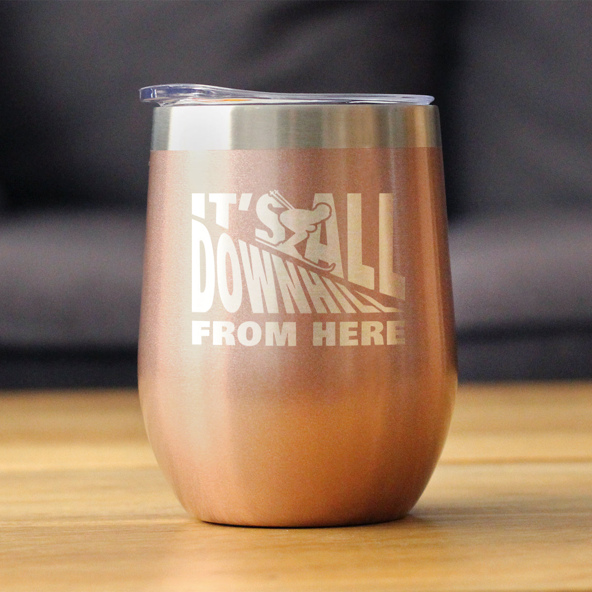 Downhill From Here - Wine Tumbler Glass with Sliding Lid - Stainless Steel Travel Mug - Fun Skiing Gifts and Decor for Skiers