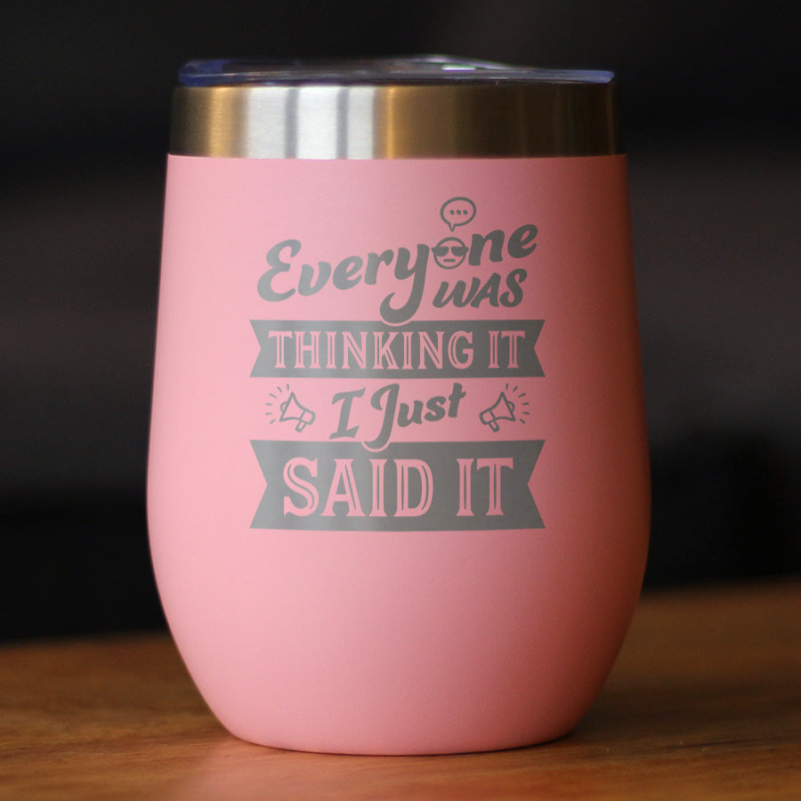 Everyone Was Thinking It - Wine Tumbler Cup with Sliding Lid - Stainless Steel Insulated Mug - Funny Sarcasm Gifts for Women and Men