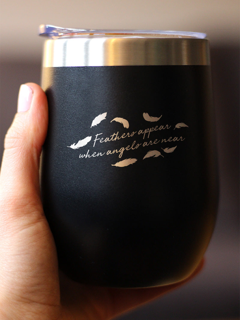 Feathers Appear When Angels Are Near - Wine Tumbler Cup with Sliding Lid - Stainless Steel Insulated Mug - Bereavement Memorial Gifts for Loss of Loved One