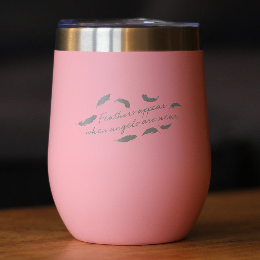 Feathers Appear When Angels Are Near - Wine Tumbler Cup with Sliding Lid - Stainless Steel Insulated Mug - Bereavement Memorial Gifts for Loss of Loved One