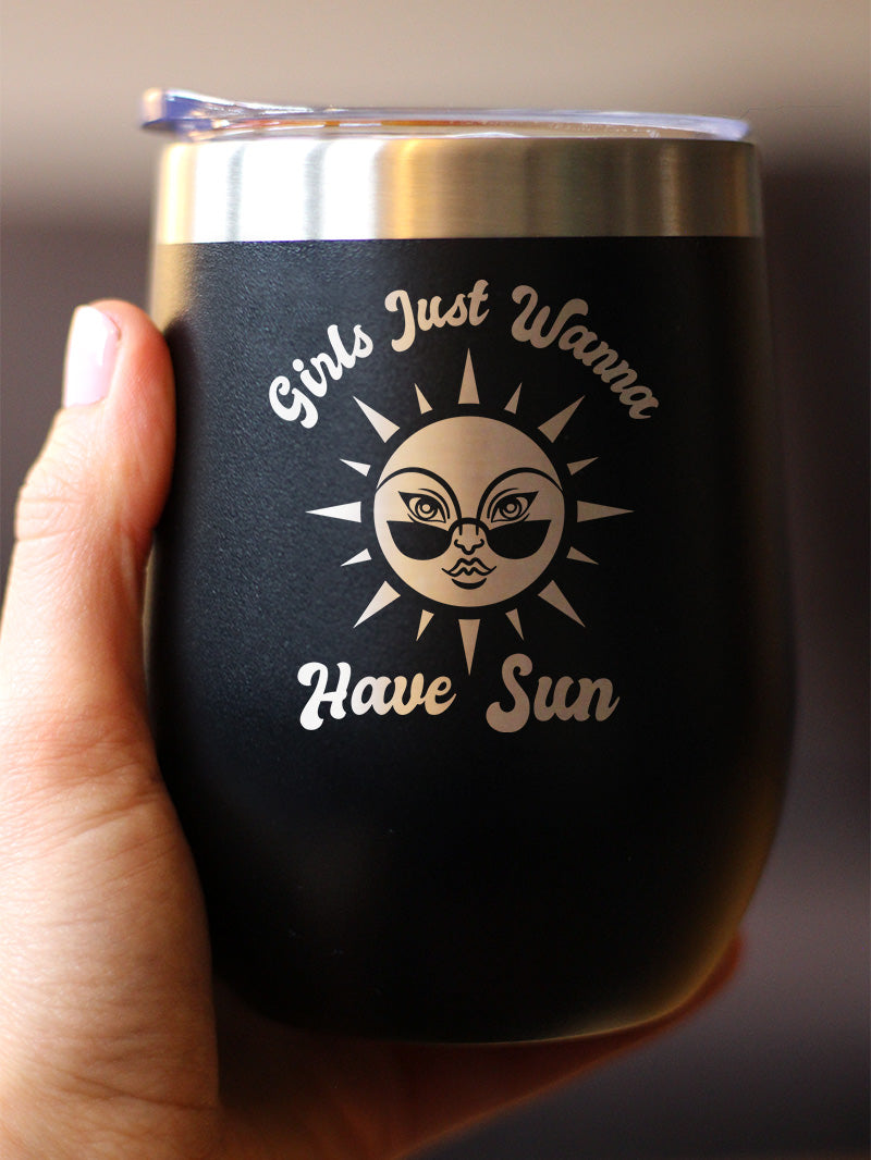 Girls Just Wanna Have Sun - Wine Tumbler Cup with Sliding Lid - Stainless Steel Insulated Mug - Funny Beach Themed Gifts for Women