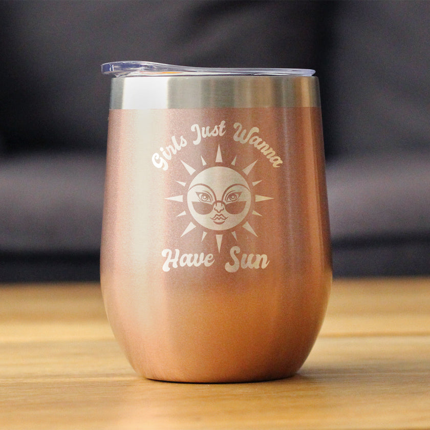 Girls Just Wanna Have Sun - Wine Tumbler Cup with Sliding Lid - Stainless Steel Insulated Mug - Funny Beach Themed Gifts for Women