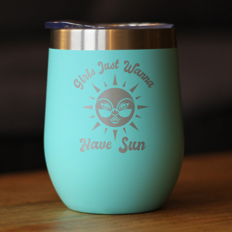 Girls Just Wanna Have Sun - Wine Tumbler Cup with Sliding Lid - Stainless Steel Insulated Mug - Funny Beach Themed Gifts for Women