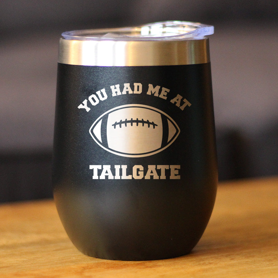 Had Me At Tailgate - Wine Tumbler Cup with Sliding Lid - Stainless Steel Insulated Mug - Funny Football Gifts