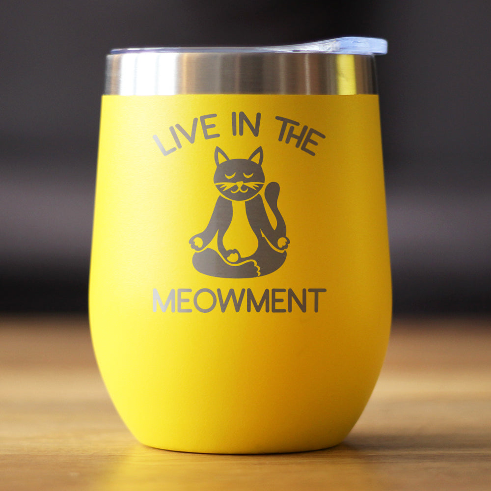 Live in the Meowment - Funny Cat Wine Tumbler Glass with Sliding Lid - Stainless Steel Insulated Mug - Unique Meditation Mindfulness Gift for Women and Men