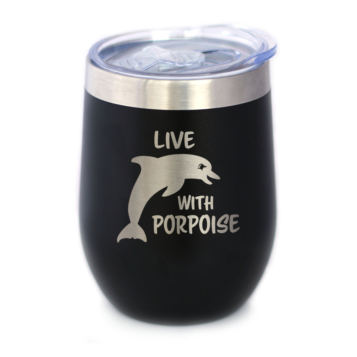 Live With Porpoise - Wine Tumbler