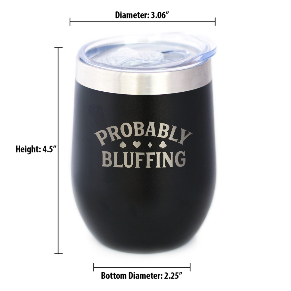 Probably Bluffing Insulated Wine Tumbler with Sliding Lid High Quality Gifts for Poker Players 12oz Stainless Steel Tumbler