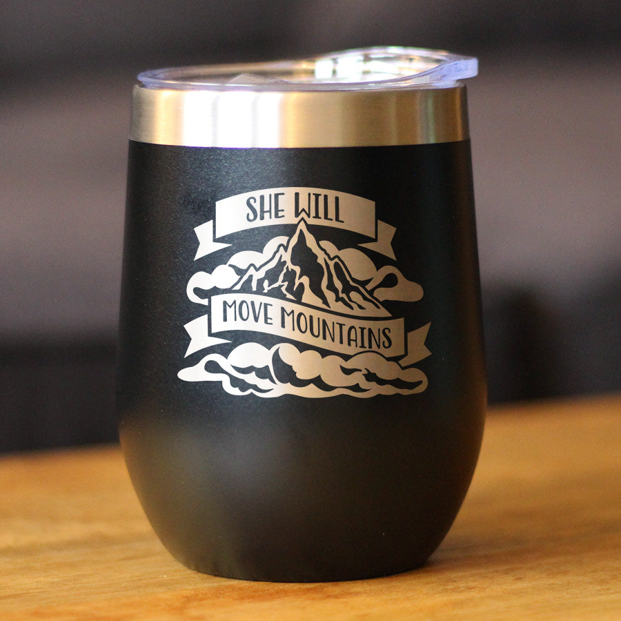 She Will Move Mountains - Wine Tumbler Cup with Sliding Lid - Stainless Steel Insulated Mug - Motivational Inspirational Gifts for Women