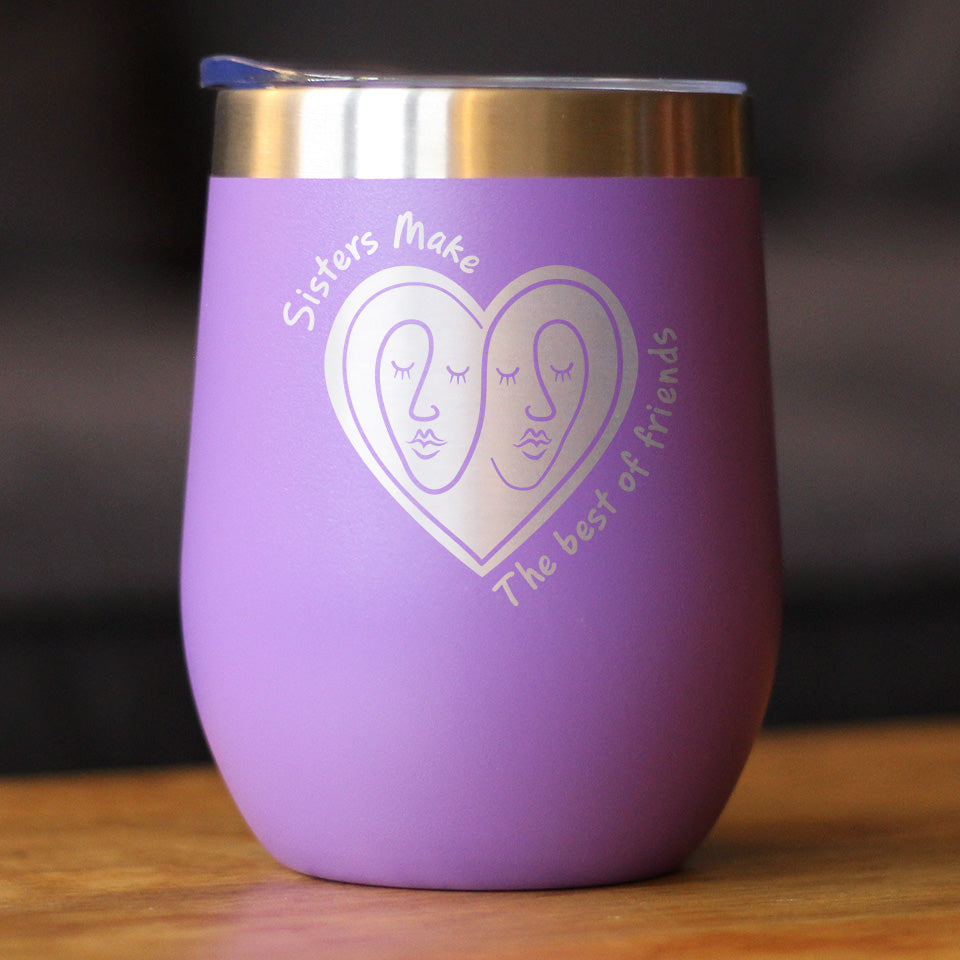 Sisters Make The Best Friends - Wine Tumbler Cup with Sliding Lid - Stainless Steel Insulated Mug - Friendship Gifts for Sister