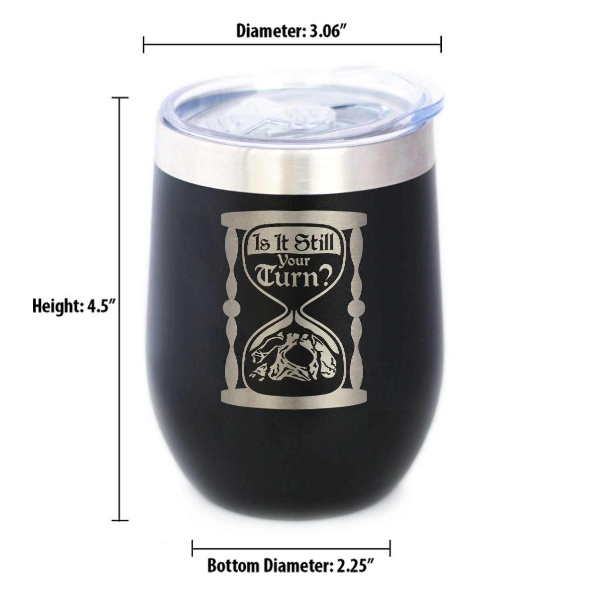 Is It Still Your Turn? Insulated Wine Tumbler with Sliding Lid Board Game Accessories and RPG Gamer Gifts 12oz Stainless Steel Tumbler