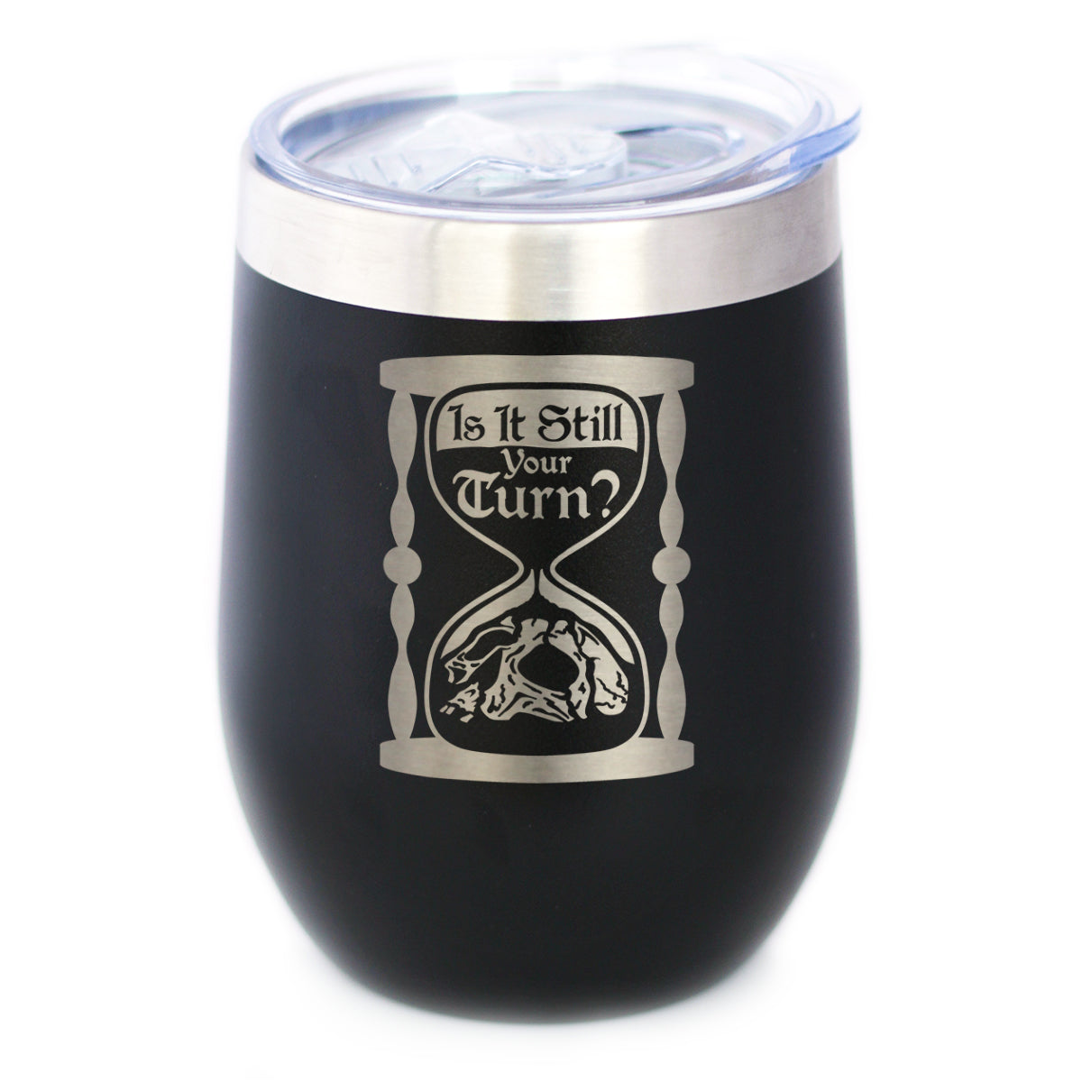 Is It Still Your Turn? Insulated Wine Tumbler with Sliding Lid Board Game Accessories and RPG Gamer Gifts 12oz Stainless Steel Tumbler