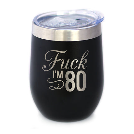Fuck I'm 80 - Wine Tumbler