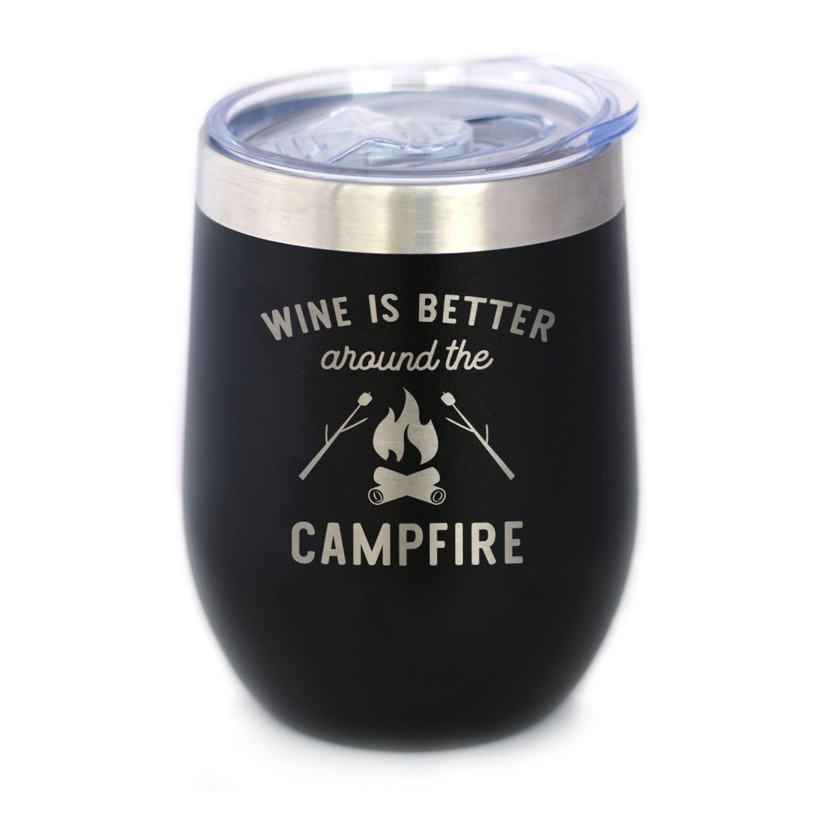 Wine is Better Around the Campfire - Wine Tumbler