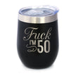 Fuck I'm 50 - Wine Tumbler