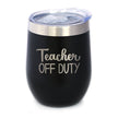 Teacher Off Duty - Wine Tumbler