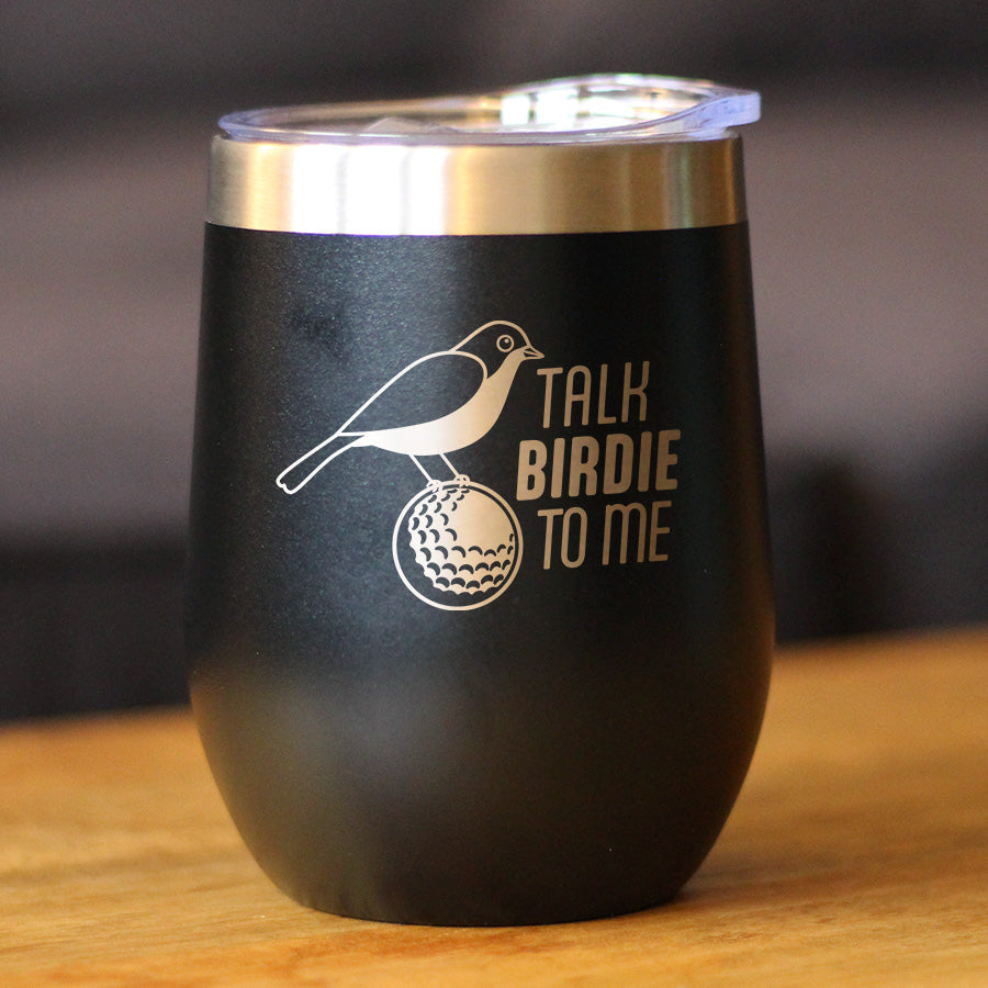 Funny Golf Gifts Insulated Wine Tumbler with Sliding Lid Talk Birdie to Me 12oz Stainless Steel Tumbler