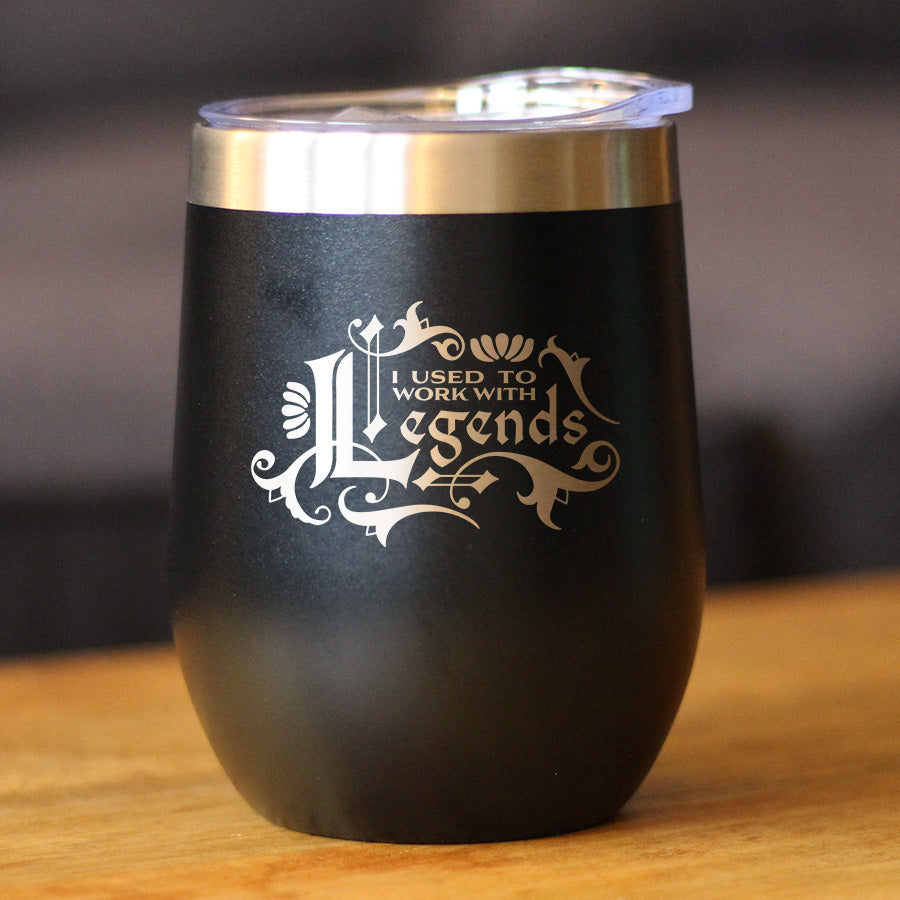 Used To Work With Legends - Wine Tumbler Cup with Sliding Lid - Stainless Steel Insulated Mug - Funny Farewell Gifts for Coworkers Leaving or Retirement