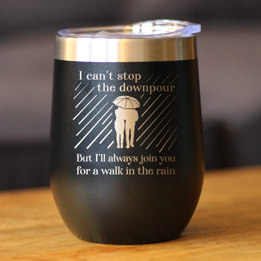 Walk In The Rain - Wine Tumbler Cup with Sliding Lid - Stainless Steel Insulated Mug - Sympathy Gifts for Comfort and Encouragement