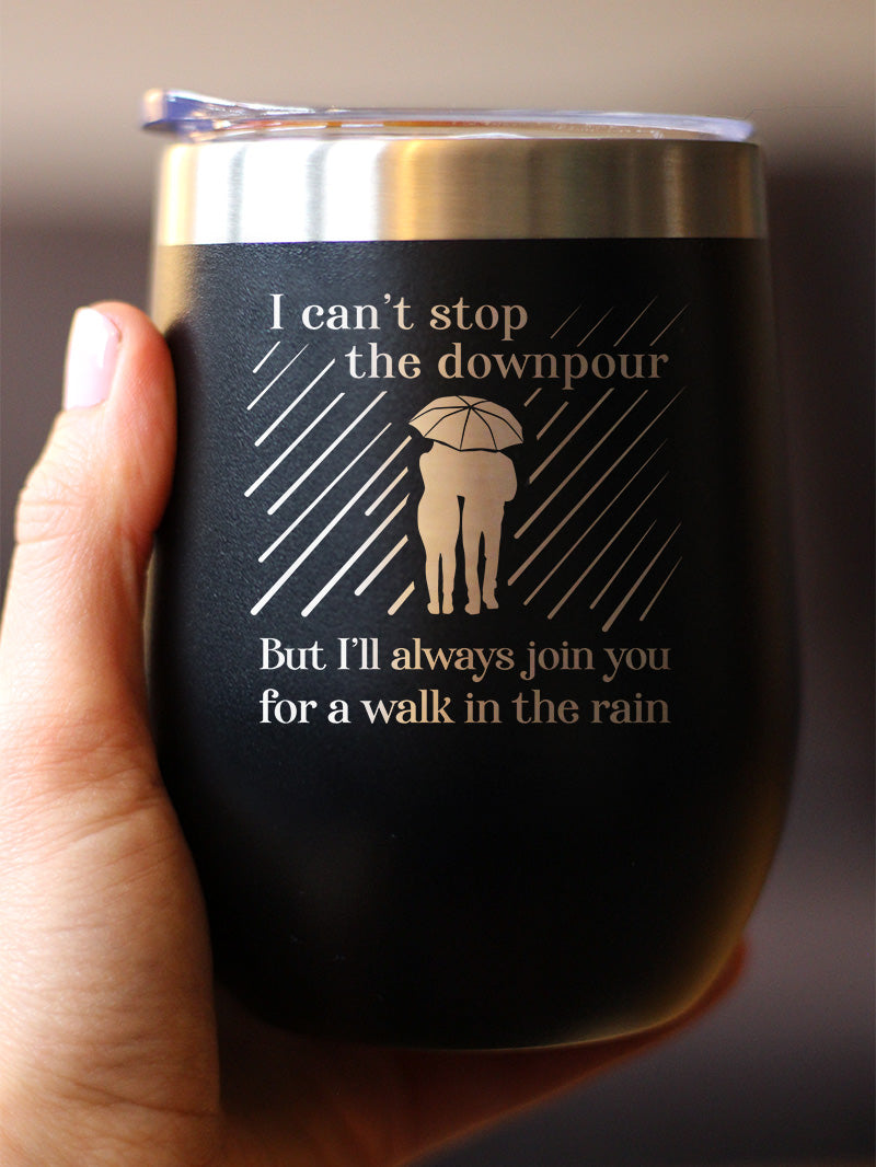 Walk In The Rain - Wine Tumbler Cup with Sliding Lid - Stainless Steel Insulated Mug - Sympathy Gifts for Comfort and Encouragement