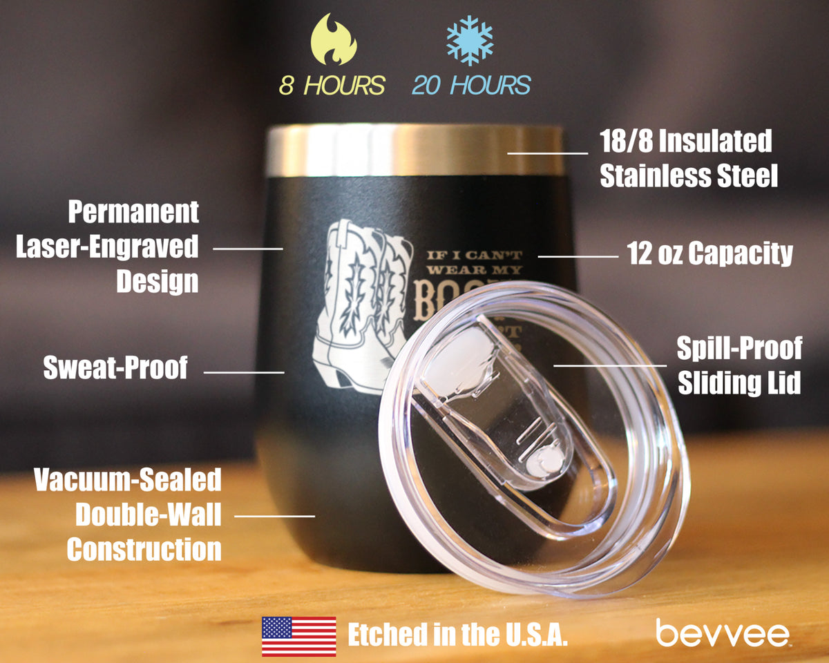 If I Can't Wear My Boots - Insulated Wine Tumbler with Sliding Lid - Cowboy and Cowgirl Western Gifts - 12oz Stainless Steel Tumbler